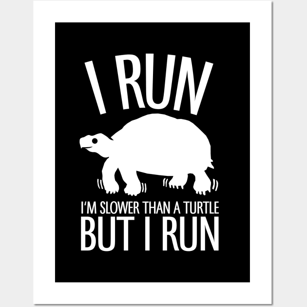 I'm Slower Than A Turtle But I Run Wall Art by KewaleeTee